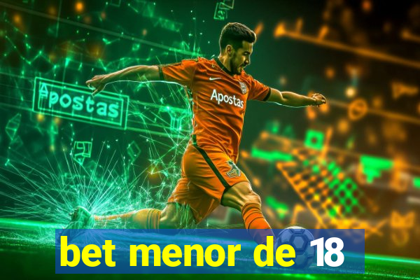 bet menor de 18